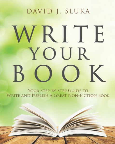 Write Your Book: Your Step-By-Step Guide To Write And Publish A Great Nonfiction Book