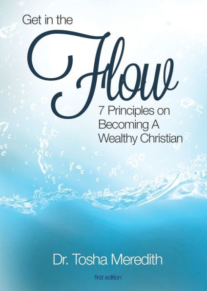 Get In The Flow: 7 Principles On Becoming A Wealthy Christian