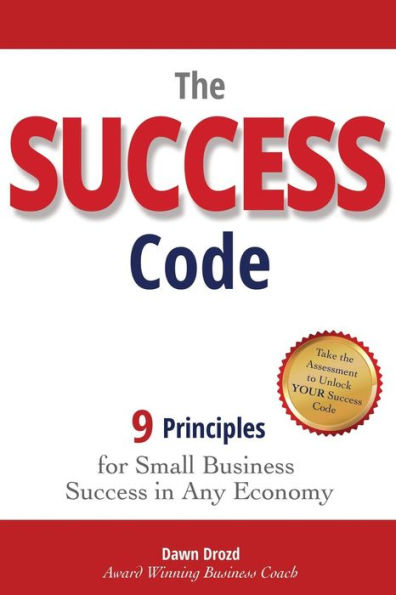 The Success Code: 9 Principles For Small Business Success In Any Economy