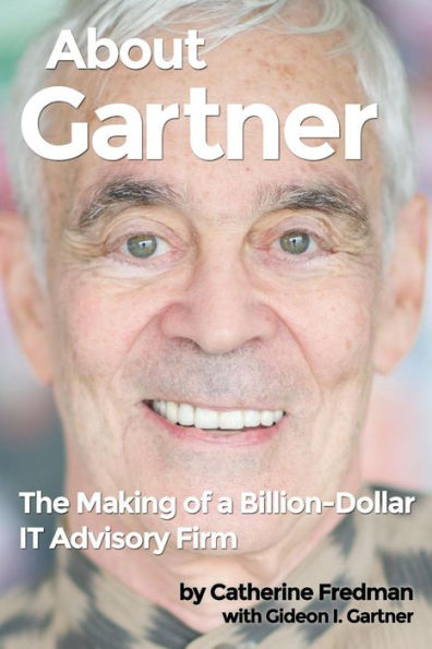 About Gartner: The Making Of A Billion-Dollar It Advisory Firm