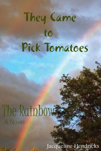 They Came To Pick Tomatoes, The Rainbow