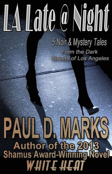 L.A. Late @ Night: 5 Noir & Mystery Tales From The Dark Streets Of Los Angeles