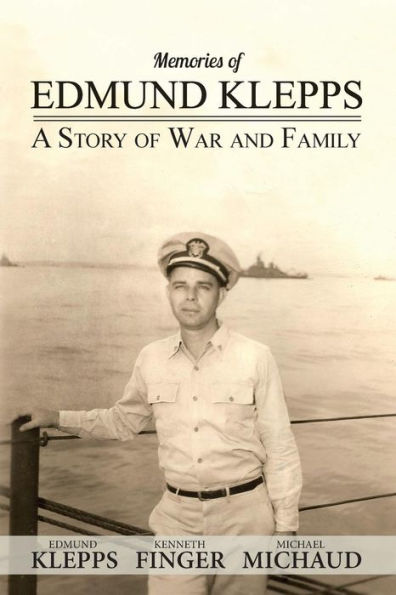 Memories Of Edmund Klepps: A Story Of War And Family