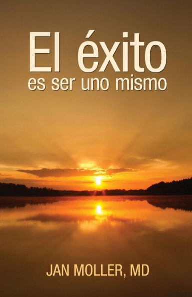 El Éxito Es Ser Uno Mismo (Spanish Edition)