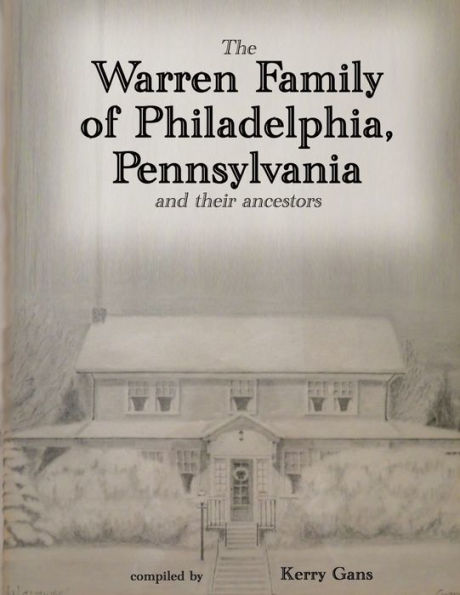 The Warren Family Of Philadelphia, Pennsylvania, And Their Ancestors