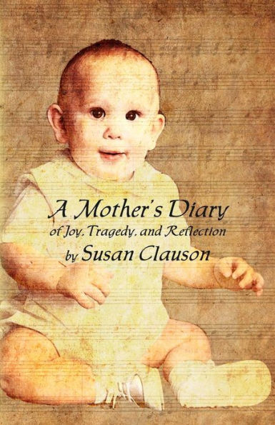 A Mother'S Diary Of Joy, Tragedy, And Reflection