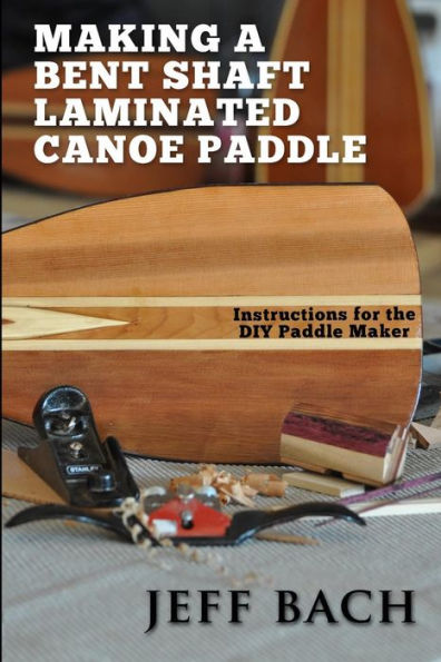 Making A Bent Shaft Laminated Canoe Paddle