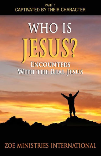 Who Is Jesus: Part 1 Of Captivated By Their Character