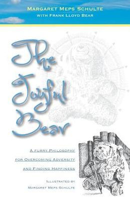 The Joyful Bear: A Furry Philosophy For Overcoming Adversity And Finding Happiness