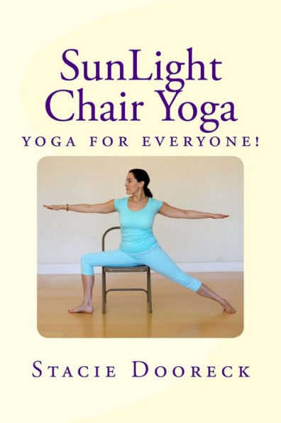 Sunlight Chair Yoga: Yoga Is For Everyone! (Black And White Edition)