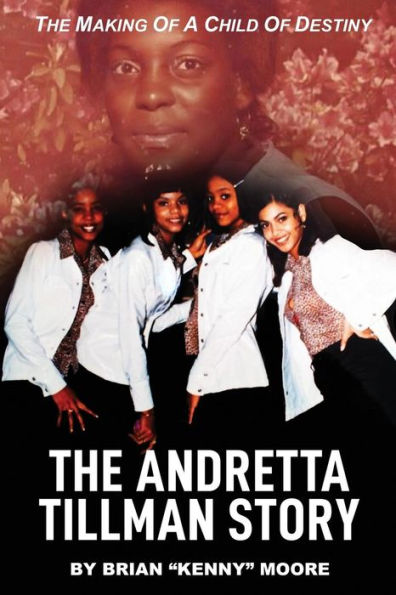 The Making Of A Child Of Destiny: The Anndretta Tillman Story
