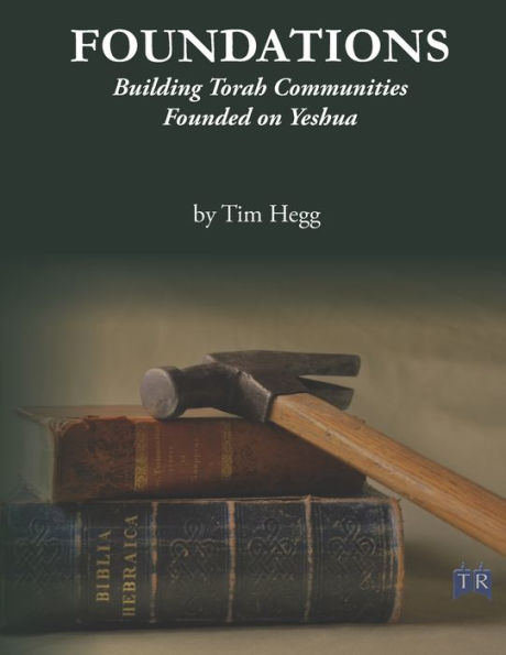 Foundations: Building Torah Communities Founded On Yeshua