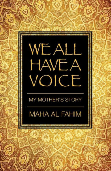 We All Have A Voice: My Mother'S Story