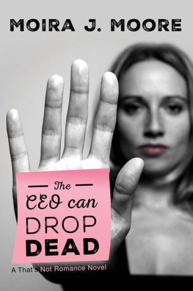 The Ceo Can Drop Dead: A That's Not Romance Novel