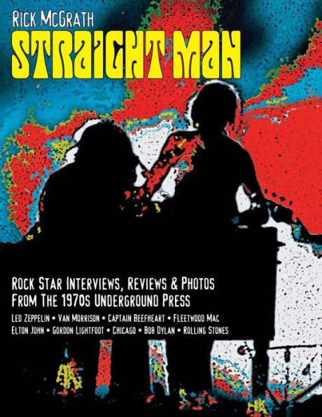 Straight Man: Interviews, Reviews, Photos From Vancouver'S Underground Press 1970-1973