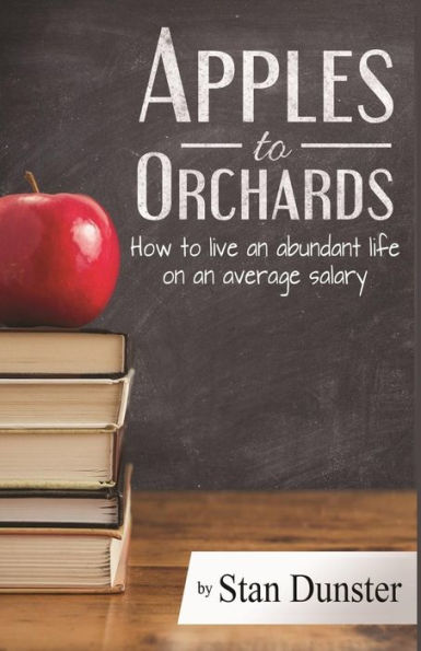 Apples To Orchards: How To Live An Abundant Live On An Average Salary