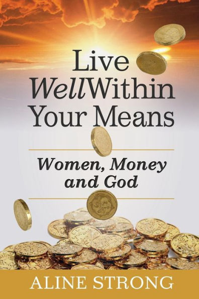 Live Well Within Your Means: Women, Money And God