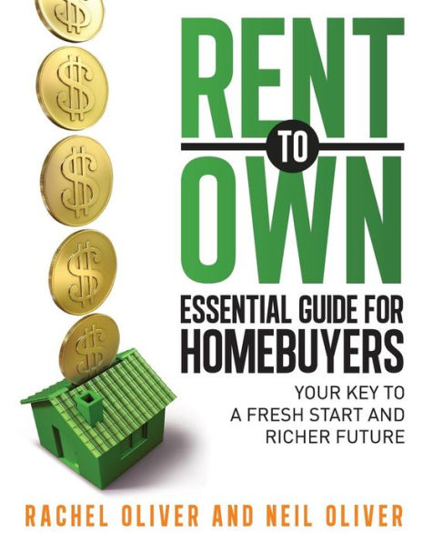 Rent To Own Essential Guide For Homebuyers: The Key To A Fresh Start And Richer Future