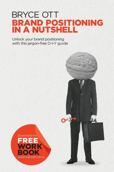 Brand Positioning In A Nutshell: Unlock Your Brand Positioning With This Jargon-Free D-Y-I Guide