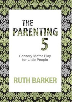 The Parenting 5: Sensory Motor Play For Little People