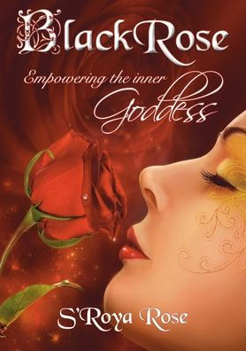 Blackrose Empowering The Inner Goddess