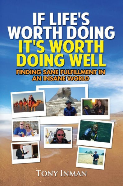 If Life'S Worth Doing, It'S Worth Doing Well