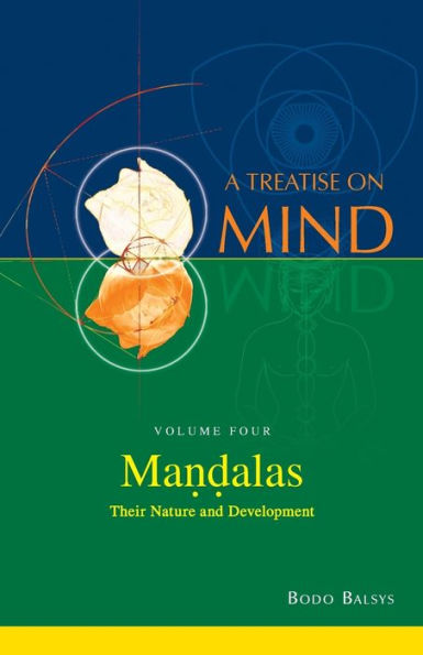 Mandalas: Their Nature And Development (Vol.4 Of A Treatise On Mind)