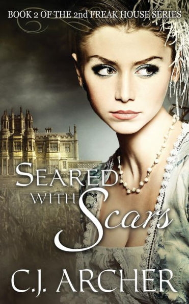 Seared With Scars: Book 2 Of The 2Nd Freak House Trilogy