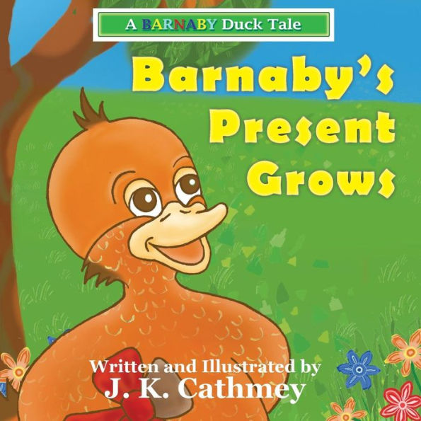 Barnaby'S Present Grows: A Barnaby Duck Tale