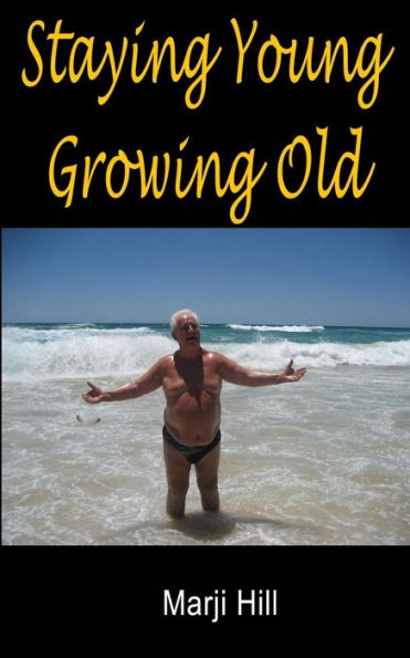 Staying Young Growing Old: Positive Thinking And Motivational Strategies