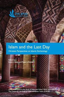 Islam And The Last Day: Christian Perspectives On Islamic Eschatology