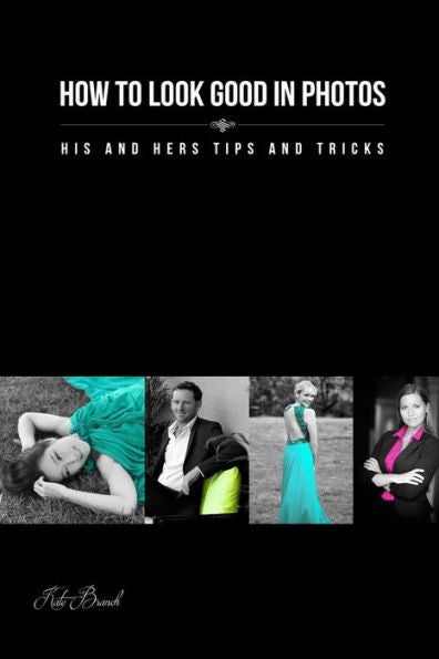 How To Look Good In Photos: His And Hers Tips And Tricks