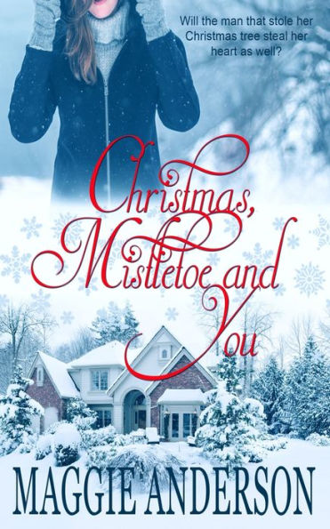 Christmas, Mistletoe And You: A Christmas Romance Novella