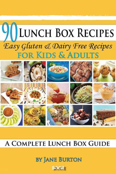 90 Lunch Box Recipes: Healthy Lunchbox Recipes For Kids. A Common Sense Guide & Gluten Free Paleo Lunch Box Cookbook For School & Work (Paleo Diet Recipes & Tips - Jane Burton)