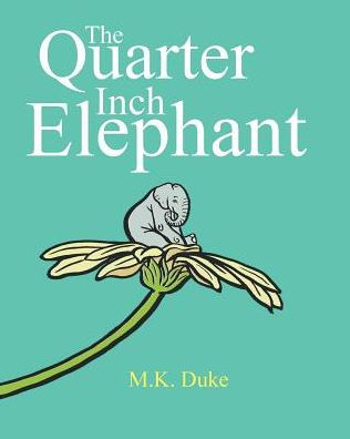 The Quarter Inch Elephant: Big Or Small There Is A Place For Us All