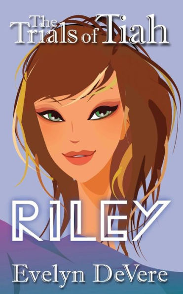 The Trials Of Tiah...Riley
