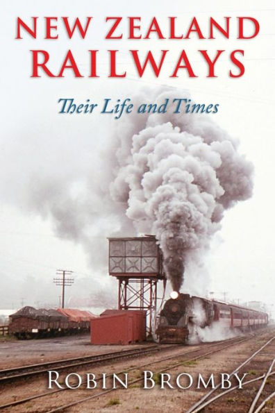 New Zealand Railways: Their Life And Times