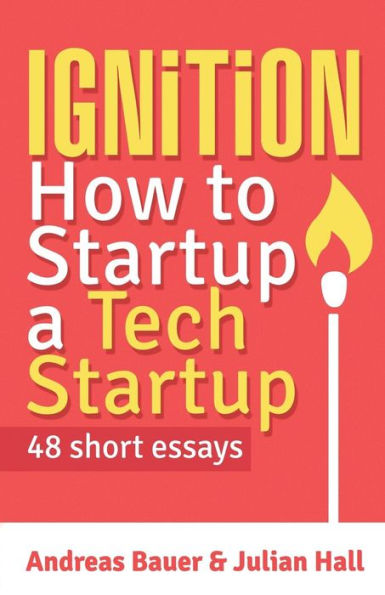 Ignition: How To Startup A Tech Startup