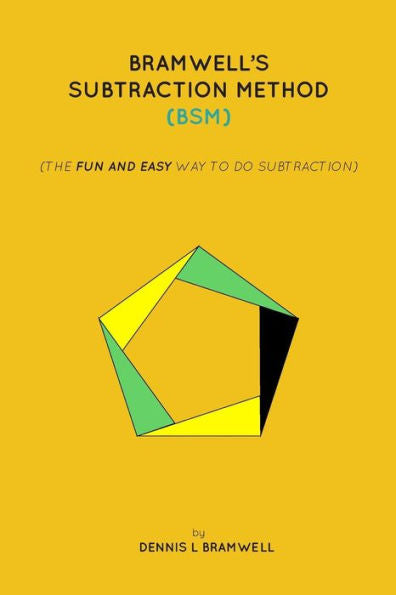 Bramwell'S Subtraction Method: The Fun And Easy Way To Do Subtraction