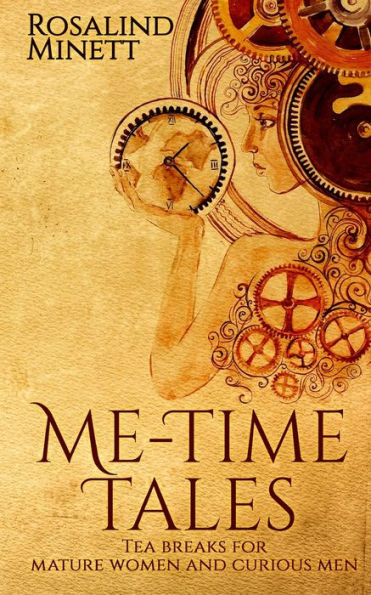 Me-Time Tales: Tea Breaks For Mature Women And Curious Men (Me-Time/He-Time)