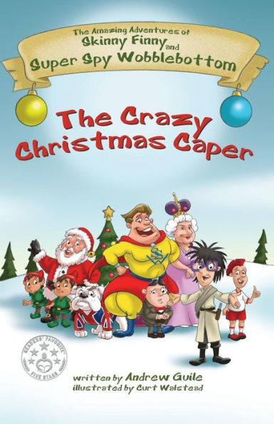The Crazy Christmas Caper (The Amazing Adventures Of Skinny Finny And Super Spy Wobblebottom)