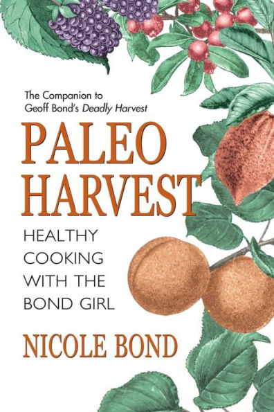 Paleo Harvest: Healthy Cooking With The Bond Girl