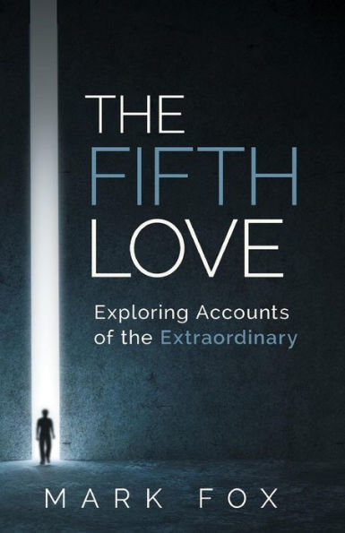 The Fifth Love: Exploring Accounts Of The Extraordinary