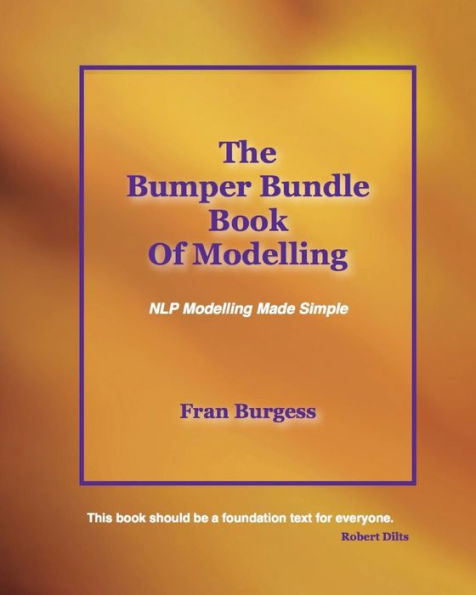 The Bumper Bundle Book Of Modelling: Nlp Modelling Made Simple