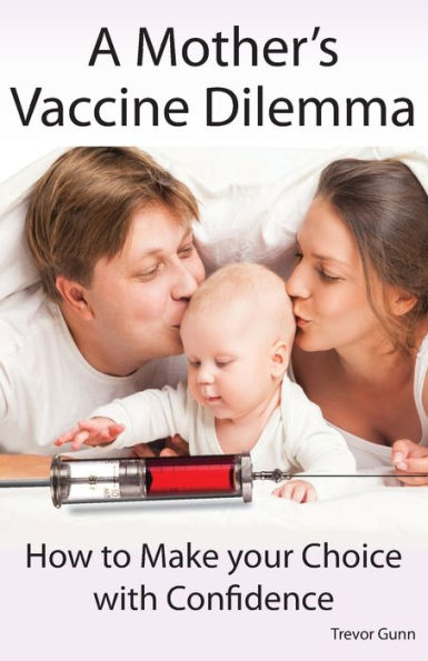 A Mother'S Vaccine Dilemma - How To Make Your Choice With Confidence