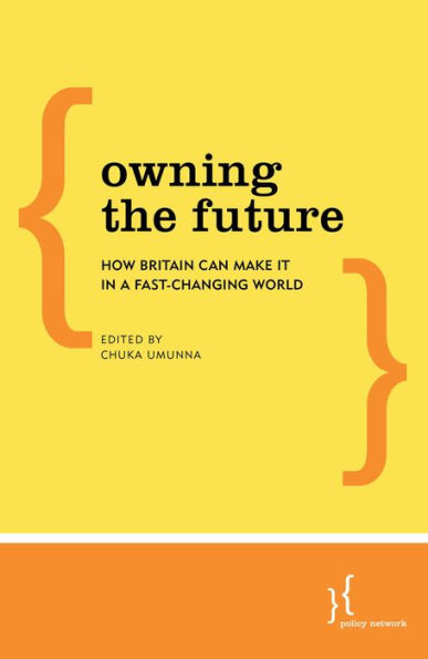 Owning The Future: How Britain Can Make It In A Fast-Changing World