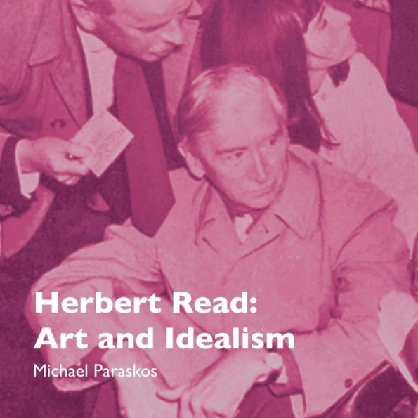 Herbert Read: Art And Idealism
