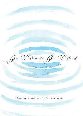 Go Within Or Go Without: Stepping Stones On The Journey Home