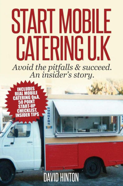Start Mobile Catering Uk: Avoid The Pitfalls And Succeed. An Insider'S Story.