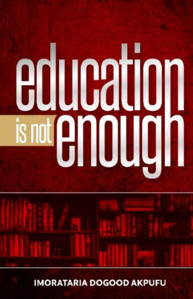 Education Is Not Enough: Empowering Yourself For Success In The Real World